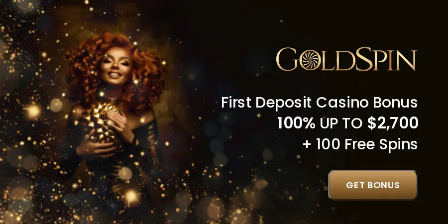 Goldspin Welcome Offer:1 00% match deposit bonus up to NZ$2,700