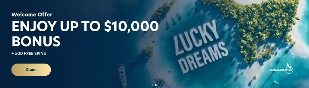 Lucky Dreams Casino Welcome Offer up to $10,000 + 500 Free Spins