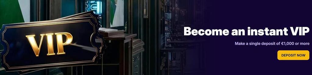Instant vip with 1000€ deposit