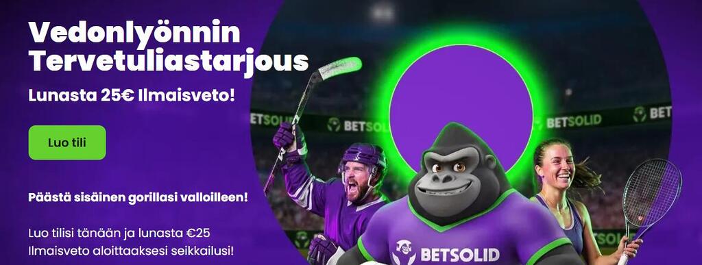 Betsolidin vedonlyönnin tervetuliaistarjous, jossa kehotetaan lunastamaan 25€ ilmaisveto urheilu- ja gorillahahmojen kera.