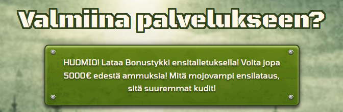 Kasarmi Casinon tervetuliaistarjous otsikolla Valmiina palvelukseen ja teksti, jossa kehotetaan lataamaan Bonustykki ensitalletuksella jopa 5000€ edestä ammuksia.