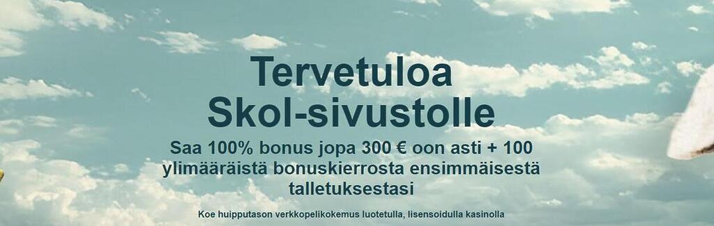 Skol Casinon tervetuliaisbanneri, jossa mainostetaan 100% bonusta jopa 300€ asti sekä 100 ylimääräistä bonuskierrosta ensitalletukselle.